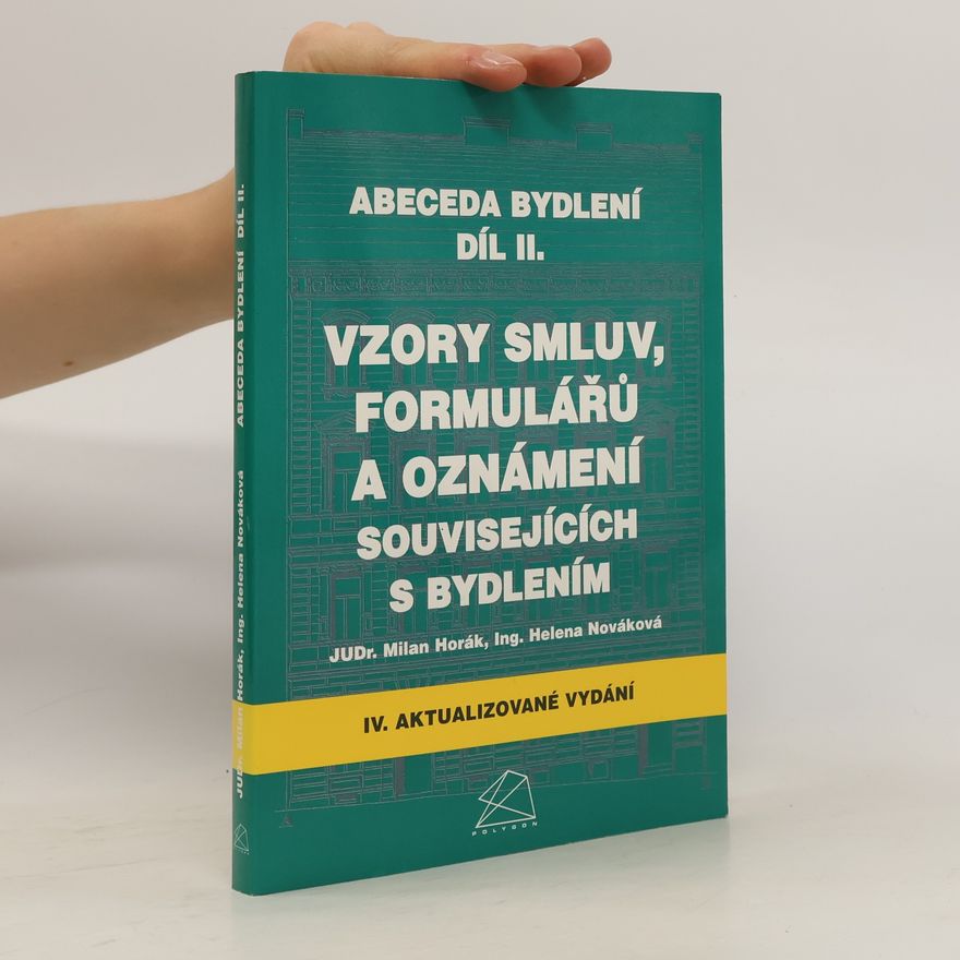 Milan Horák Abeceda bydlení. Díl II. Vzory smluv, formulářů a oznámení souvisejících s bydlením