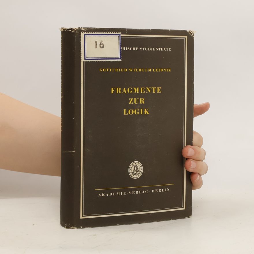 Gottfried Wilhelm Leibniz Fragmente zur Logik