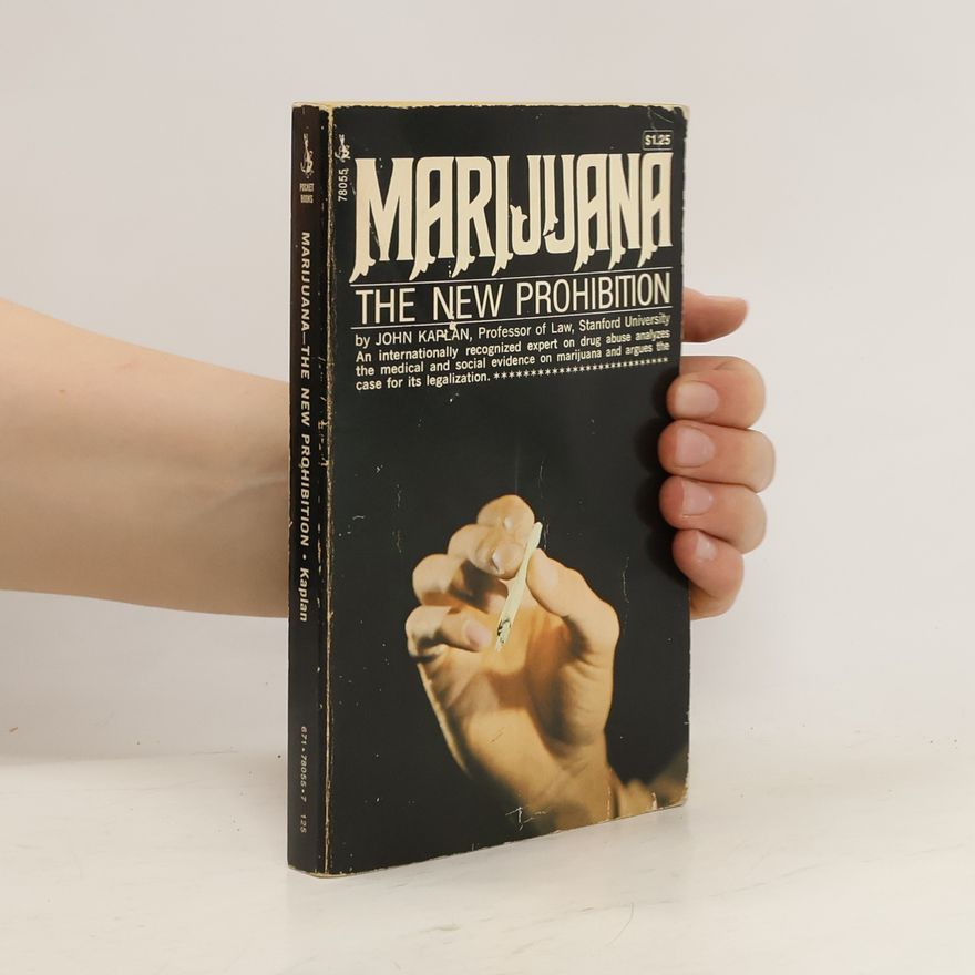 John Kaplan Marijuana - the New Prohibition