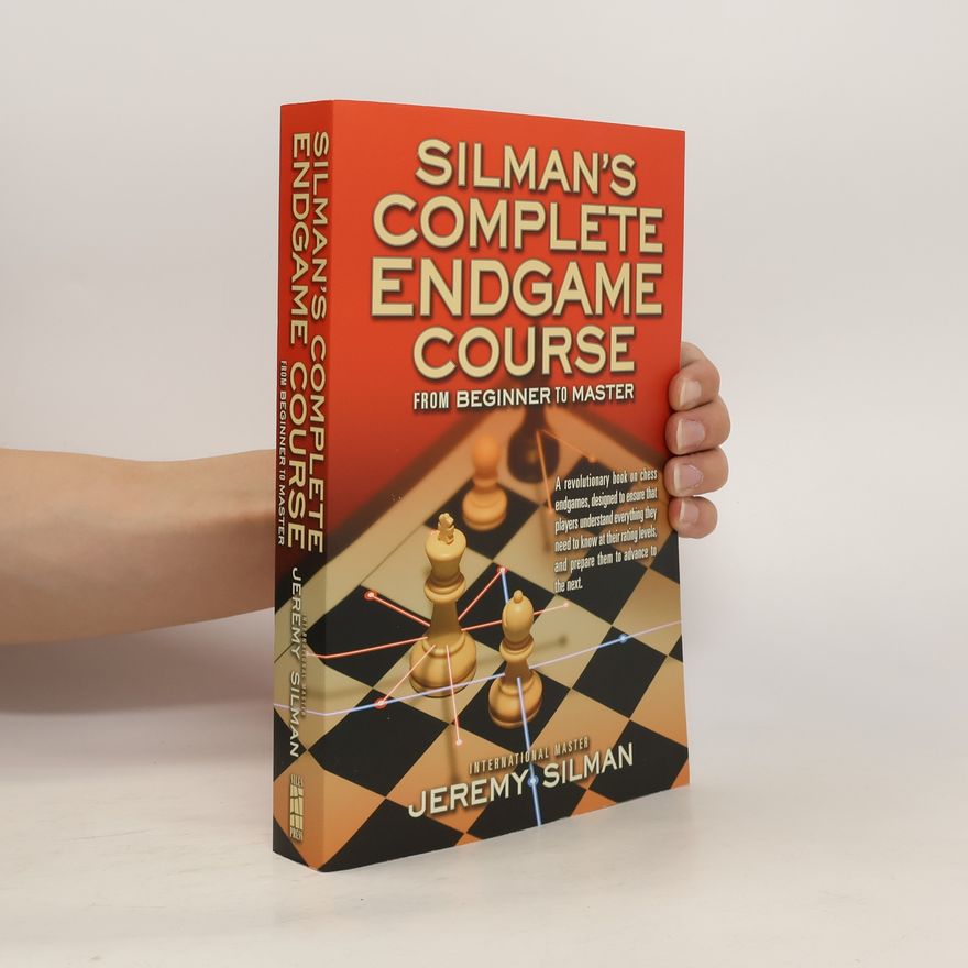 Jeremy Silman Silman's Complete Endgame Course