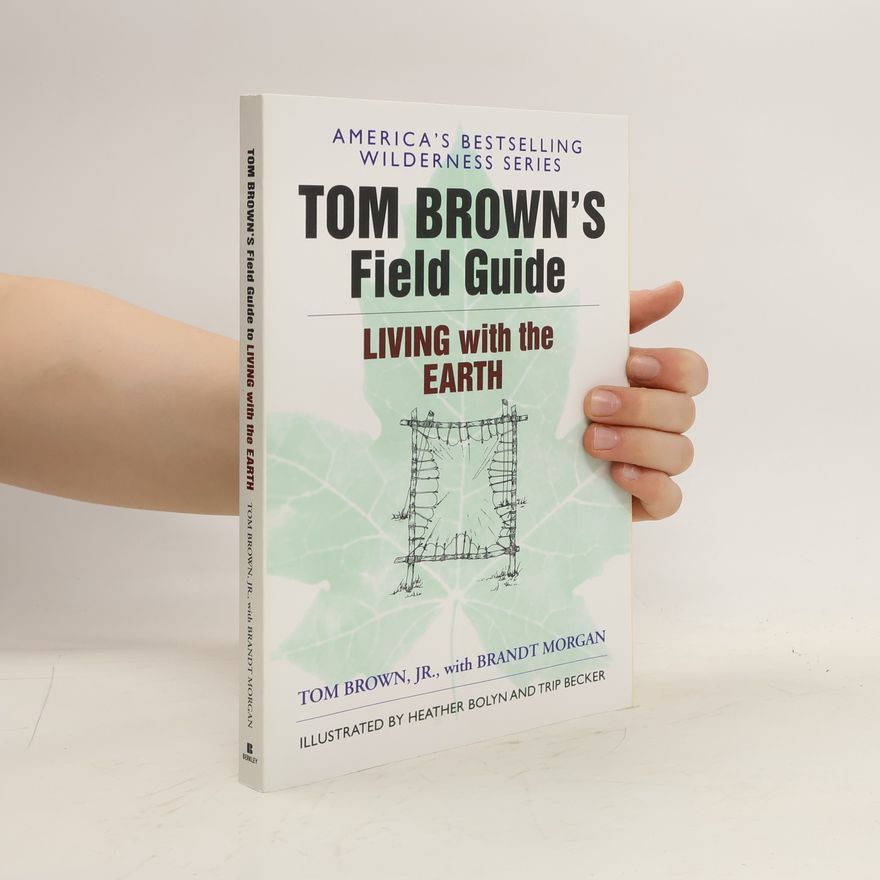 Tom Jr. Brown Tom Brown's Field Guide to Living with the Earth