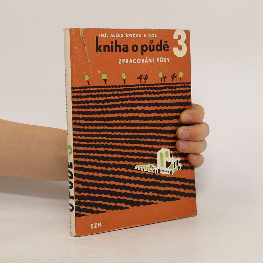 Alois Špička Kniha o půdě 3. Zpracování půdy