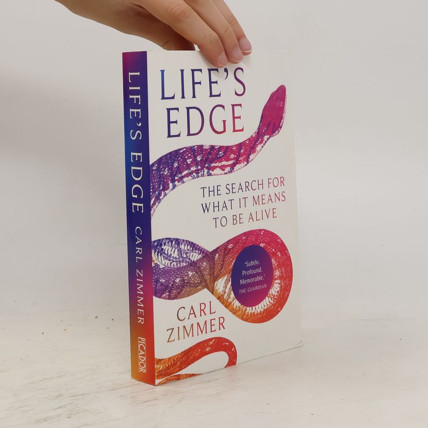 Carl Zimmer Life's edge : the search for what it means to be alive