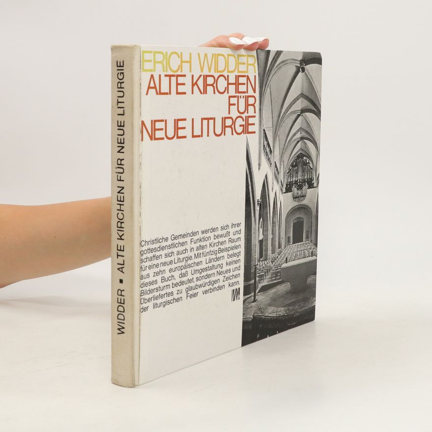Erich Widder Alte Kirchen für neue Liturgie