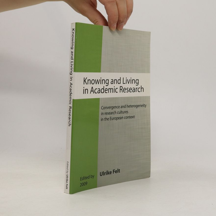 Ulrike Felt Knowing and Living in Academic Research