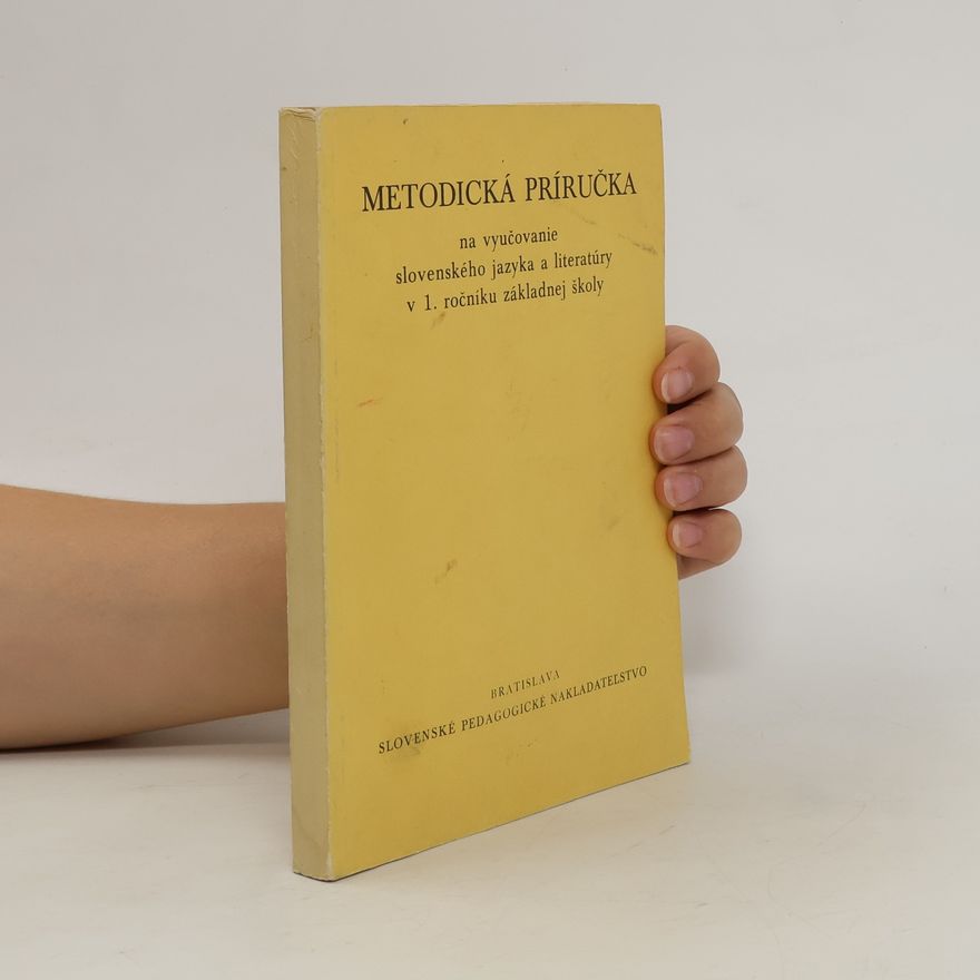 Kolektiv autorů Metodická príručka na vyučovanie slovenského jazyka a literatúry v 1. ročníku základnej školy