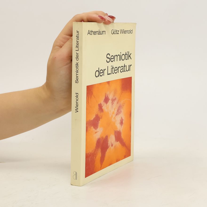 Götz Wienold Semiotik der Literatur