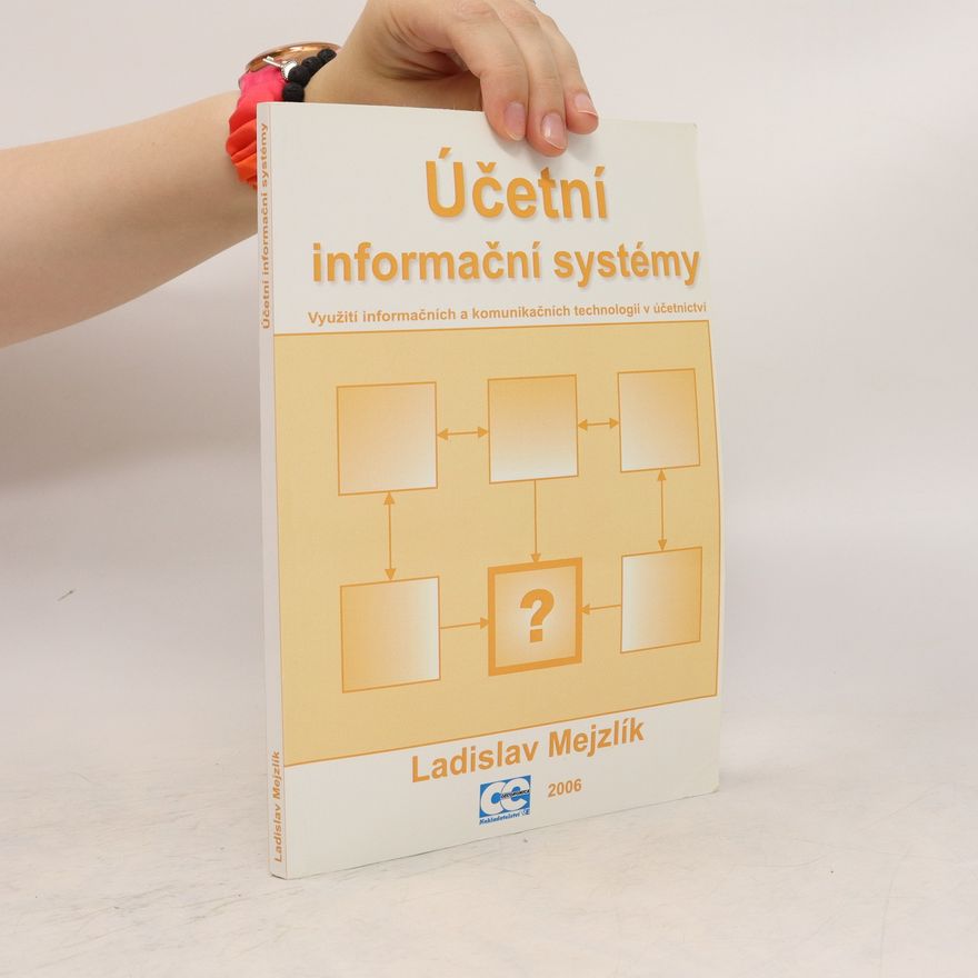 Ladislav Mejzlík Účetní informační systémy : využití informačních a komunikačních technologií v účetnictví