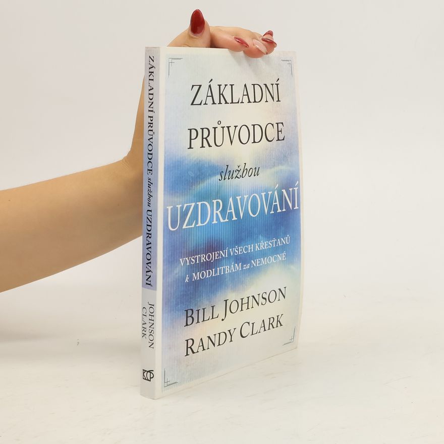 Randy Clark Základní průvodce službou uzdravování