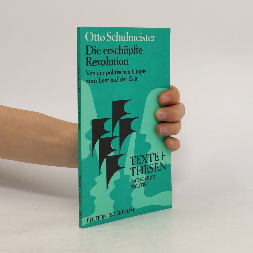 Otto Schulmeister Die erschöpfte Revolution