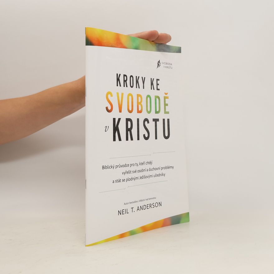 Neil T. Anderson Kroky ke svobodě v Kristu