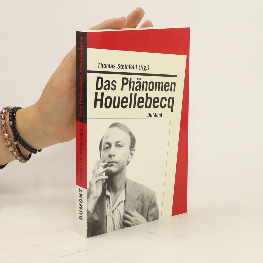 Thomas Steinfeld Das Phänomen Houellebecq