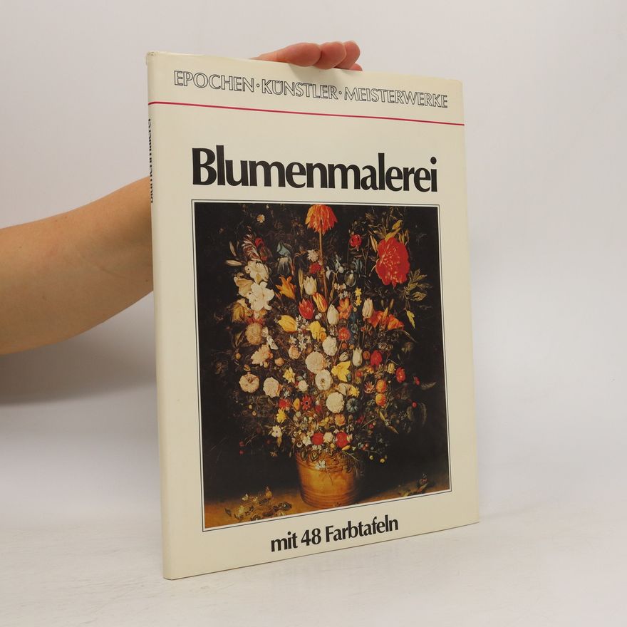 Heide Rauhut Epochen, Künstler, Meisterwerk. Blumenmalerei