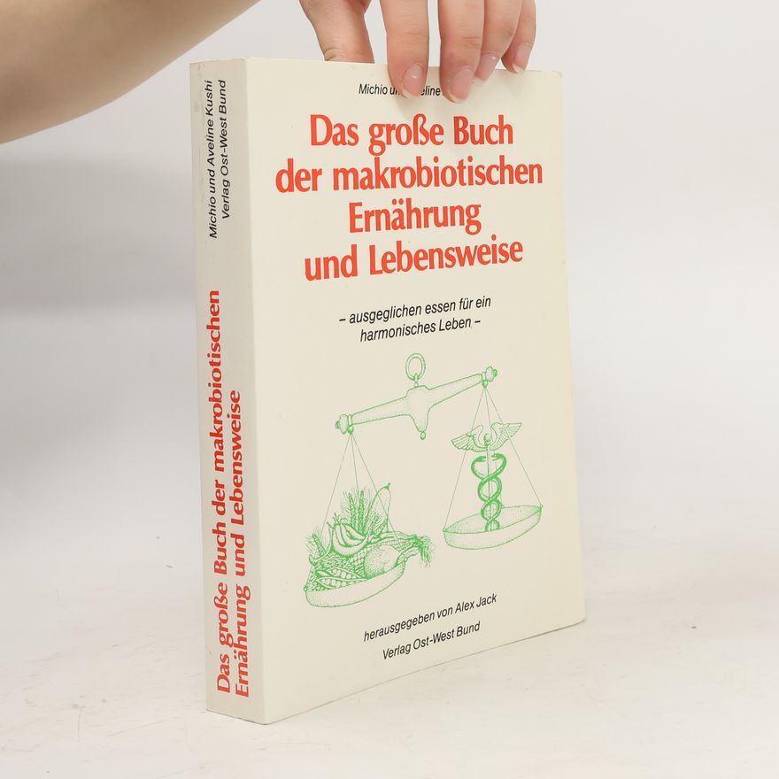 Michio Kushi Das grosse Buch der makrobiotischen Ernährung und Lebensweise