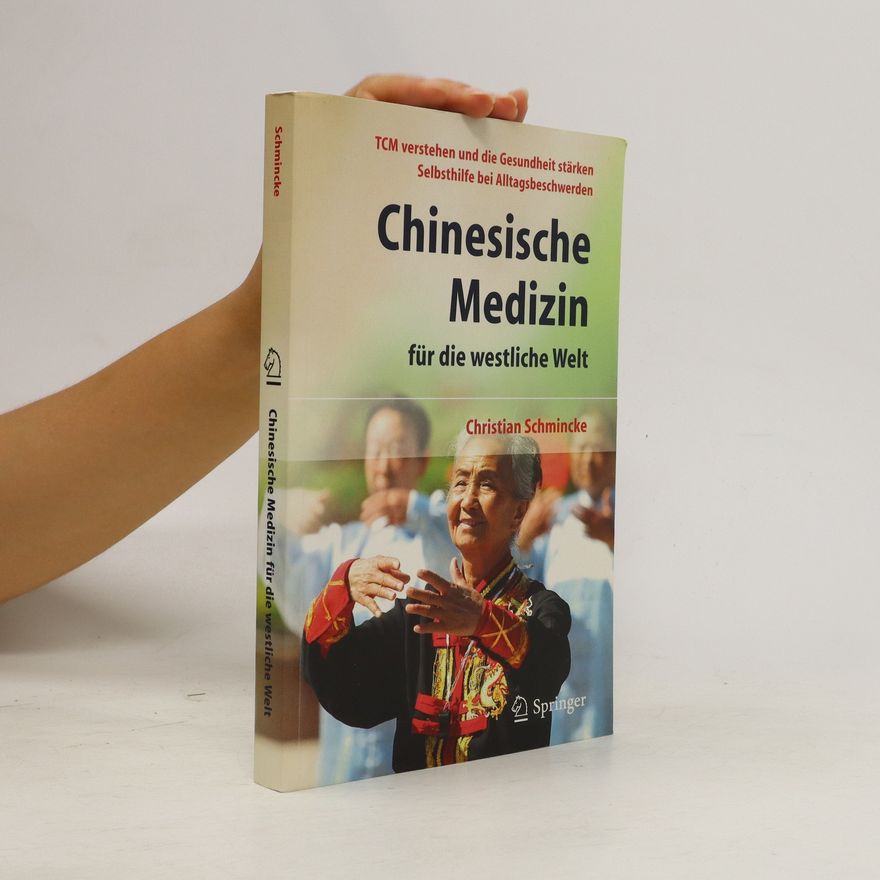 Christian Schmincke Chinesische Medizin für die westliche Welt