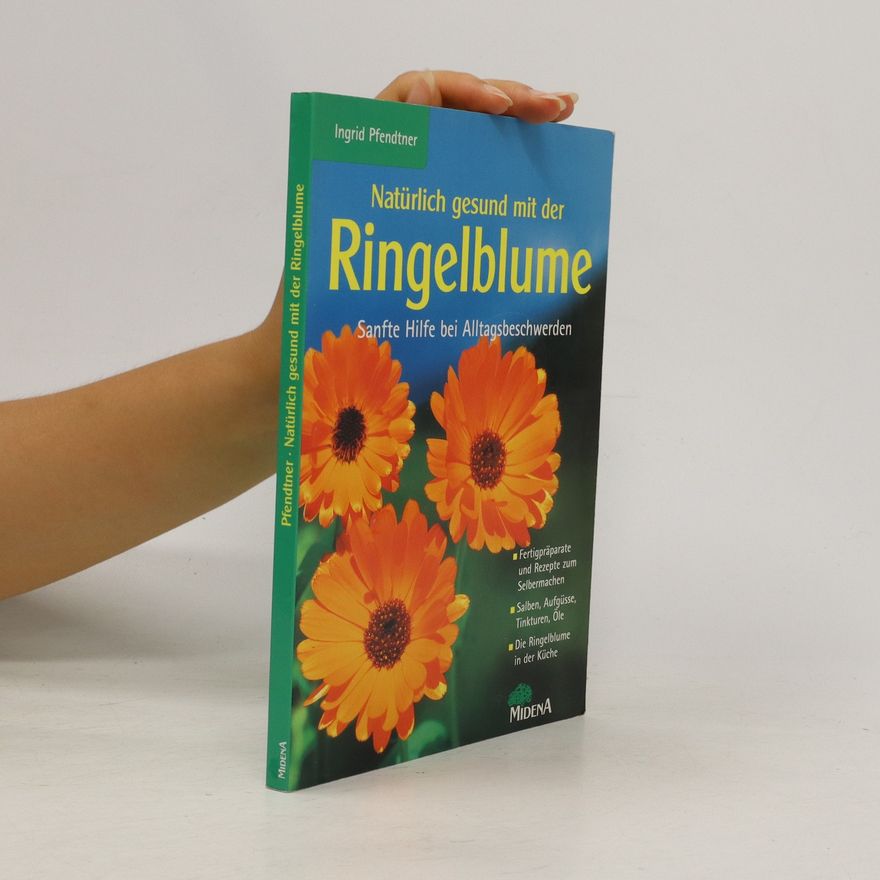 Ingrid Pfendtner Natürlich gesund mit der Ringelblume