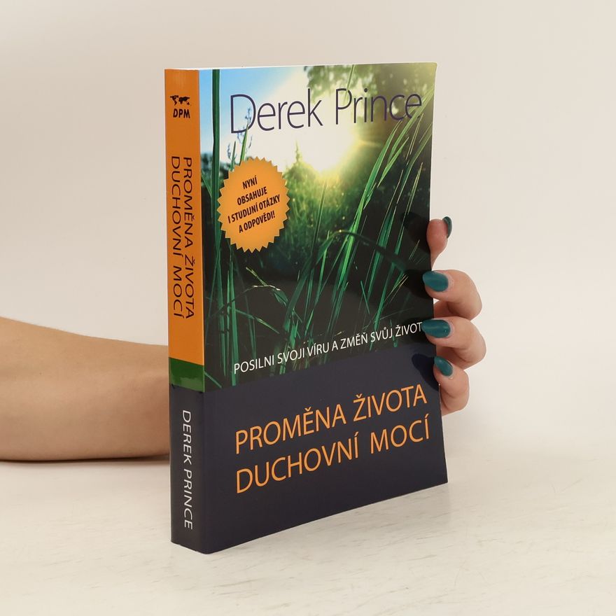 Derek Prince Proměna života duchovní mocí
