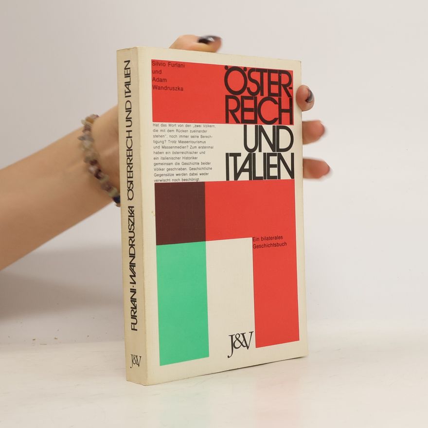 Silvio Furlani Österreich und Italien. Ein bilaterales Geschichtsbuch