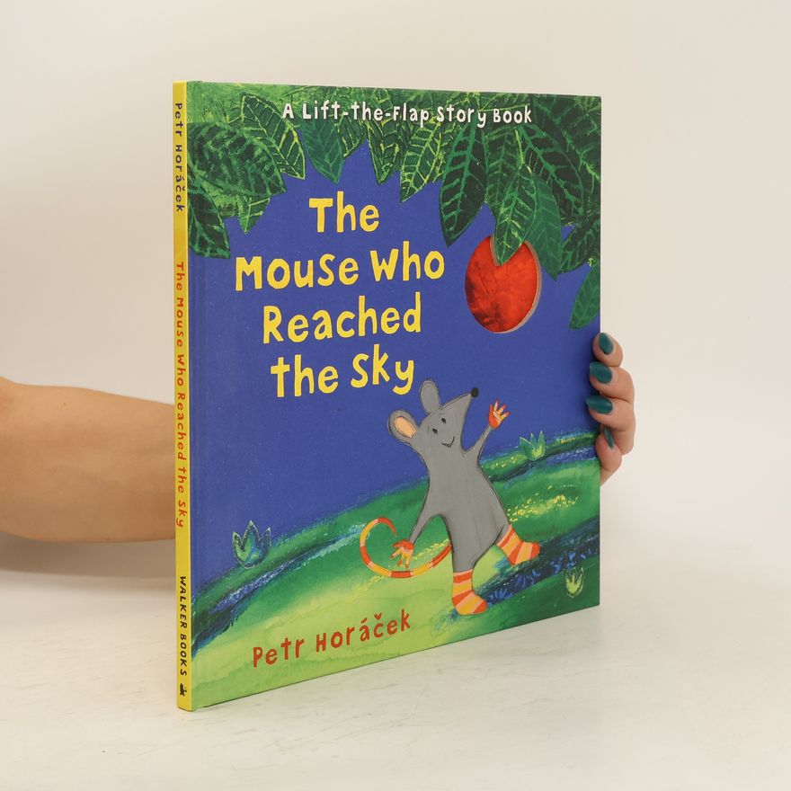 Petr Horác̆ek The Mouse Who Reached the Sky