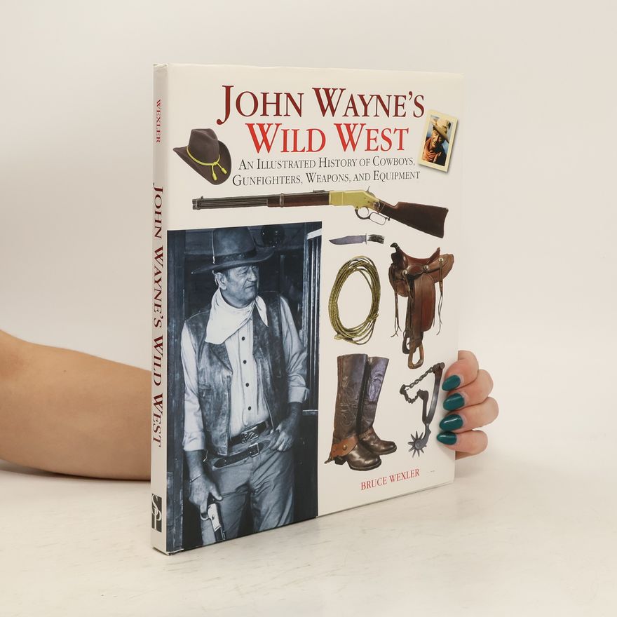 Bruce Wexler John Wayne's Wild West