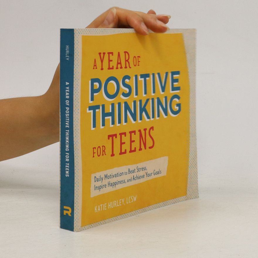 Katie Hurley A Year of Positive Thinking for Teens