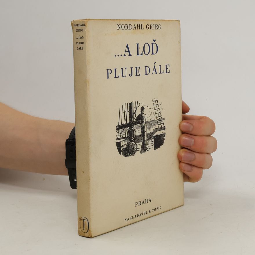 Nordahl Grieg ...a loď pluje dále