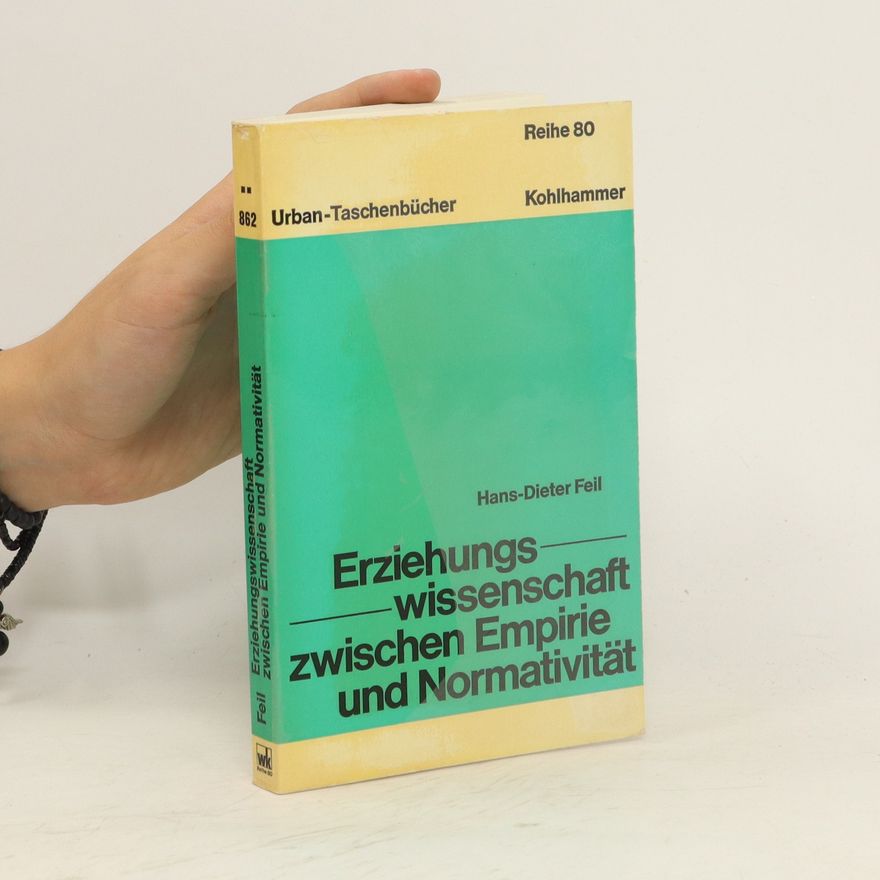 Dieter Feil Erziehungswissenschaft zwischen Empirie und Normativität