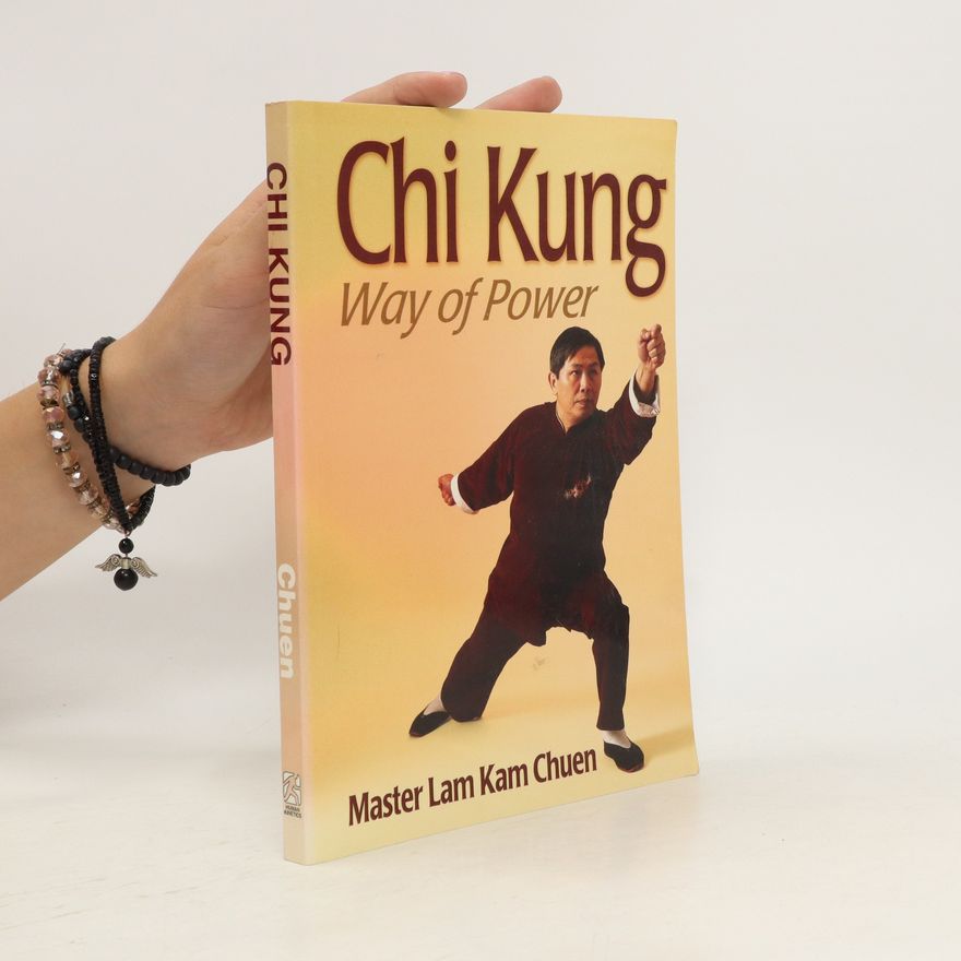 Kam Chuen Lam Chi Kung. Way of Power