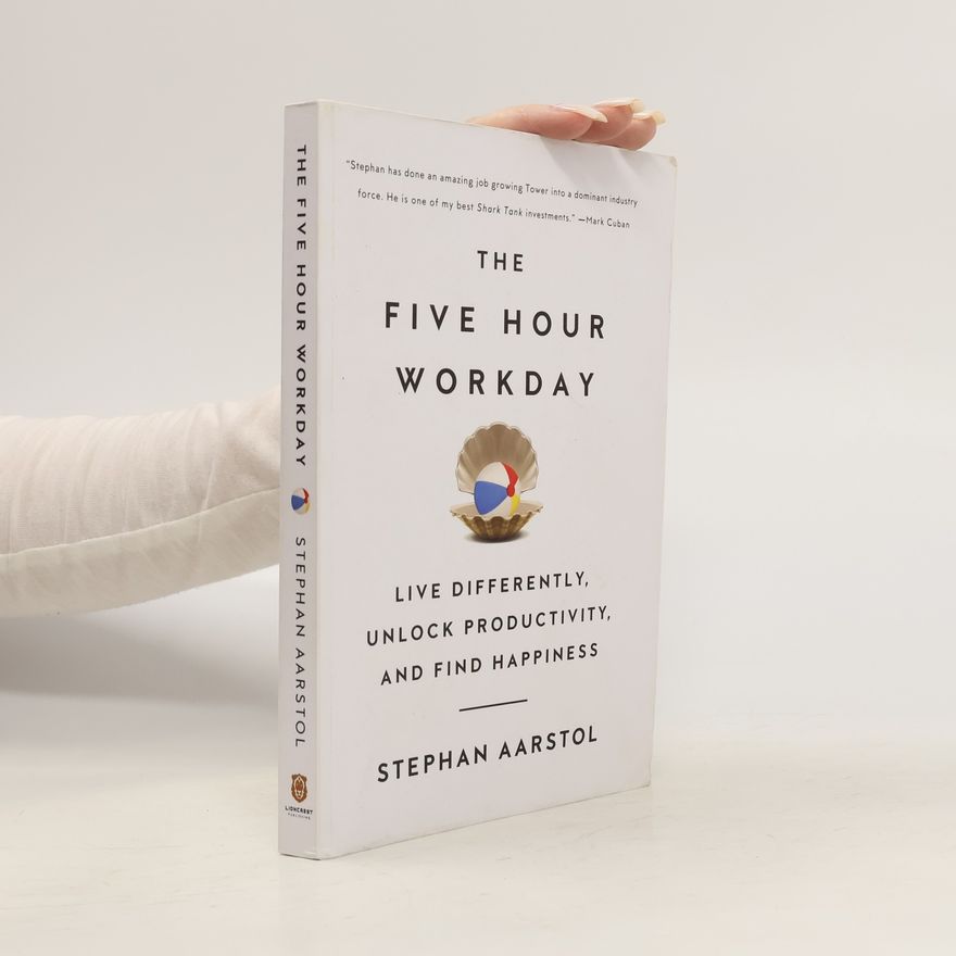 Stephan Aarstol The Five Hour Workday