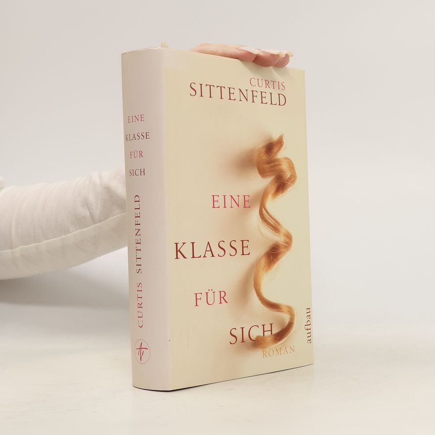 Curtis Sittenfeld Eine Klasse für sich