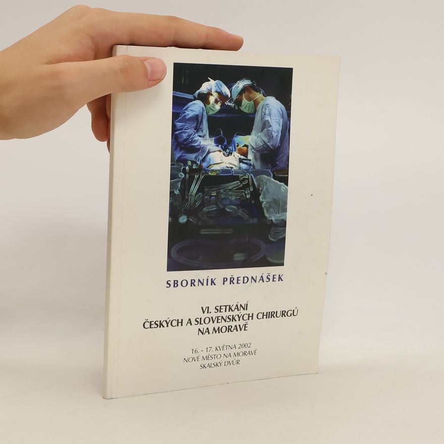 Autorenkollektiv VI. setkání českých a slovenských chirurgů na Moravě. Sborník přednášek
