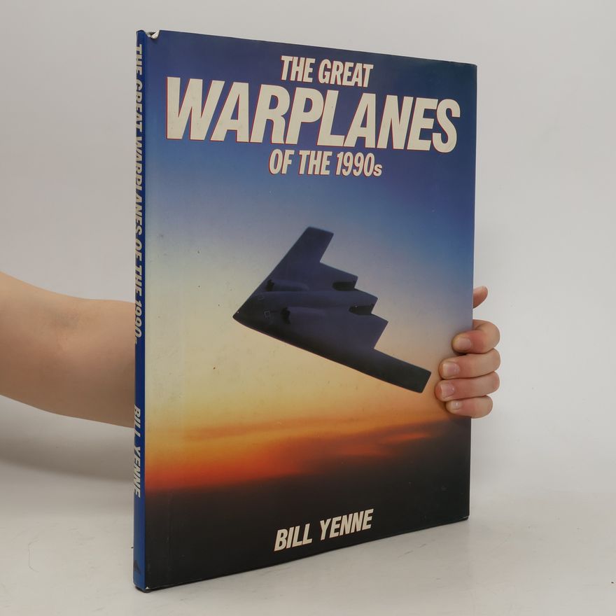 Bill Yenne The Great Warplanes of the 1990s