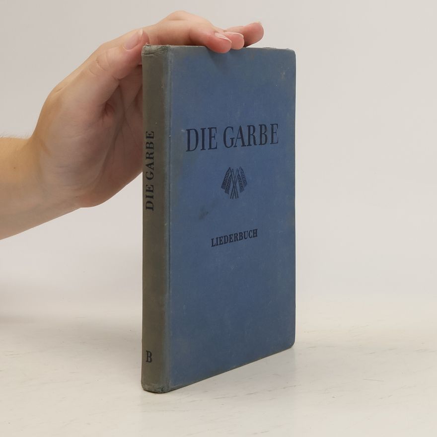 Kolektiv autorů Die Garbe. Liederbuch