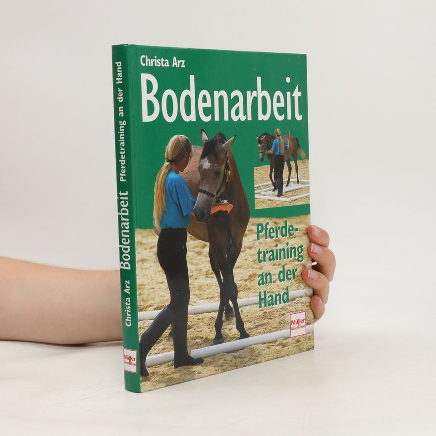 Christa Arz Bodenarbeit. Pferdetraining an der Hand