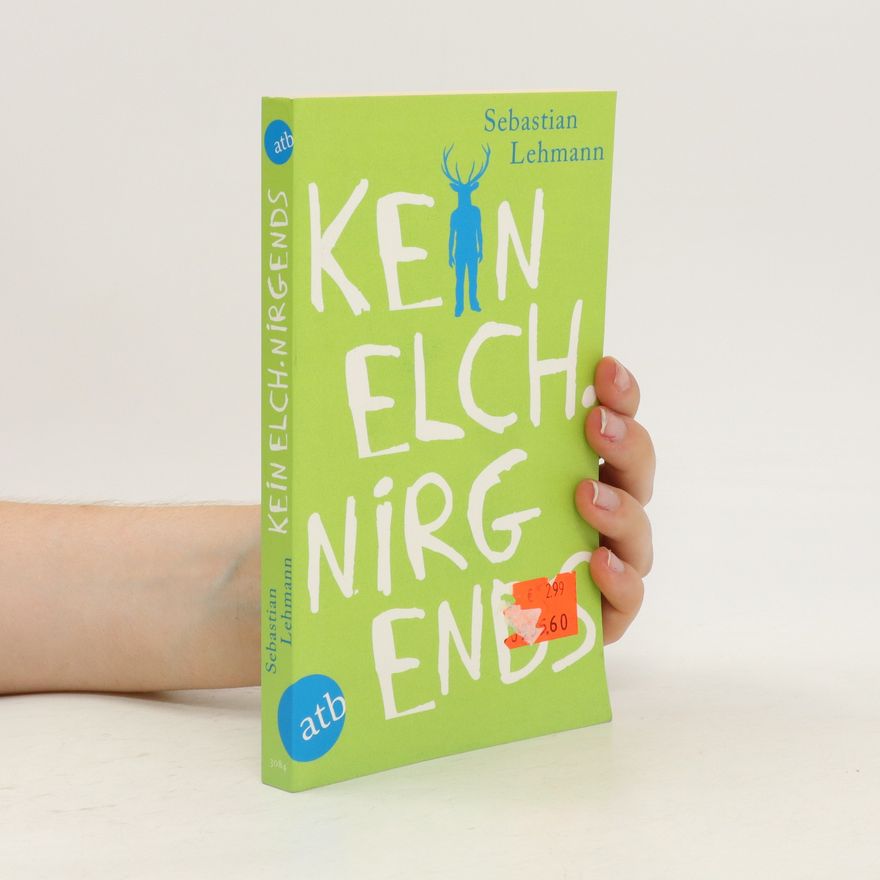 Sebastian Lehmann-Himmel Kein Elch. Nirgends