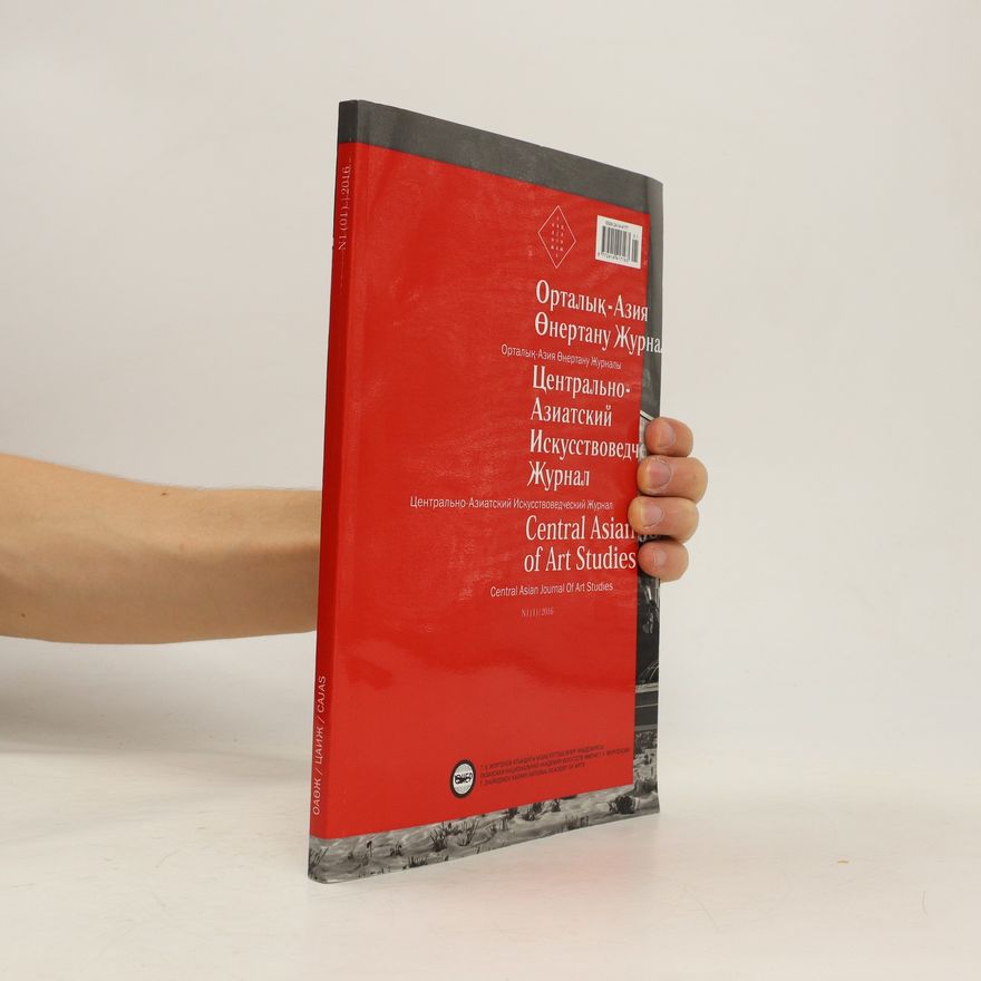 Various authors Орталық-Азия Өнертану Журна. Ortalıq-Azïya Önertanw Jwrna = Центрально- Азиатский Искусствоведче Журнал. Tsentral'no- Aziatskiy Iskusstvovedche Zhurnal = Central Asian of Art Studies (kazašsky)