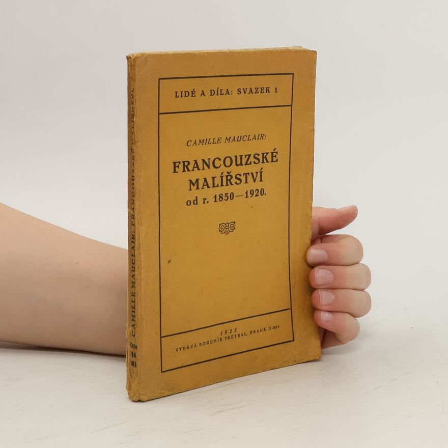 Camille Mauclair Lidé a díla, svazek 1. Francouzské malířství od r. 1850-1920
