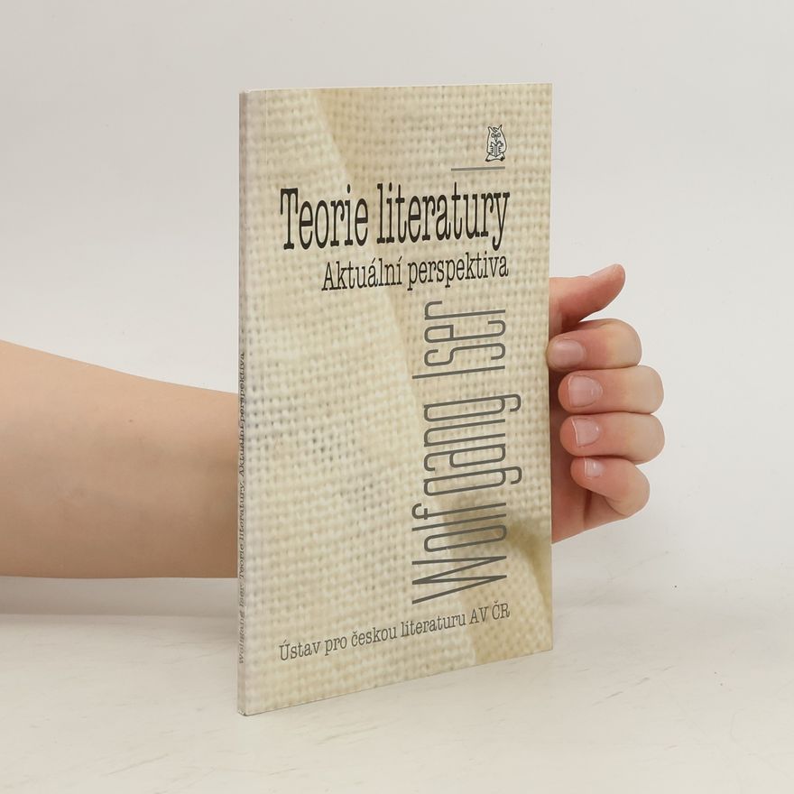 Wolfgang Iser Teorie literatury. Aktuální perspektiva