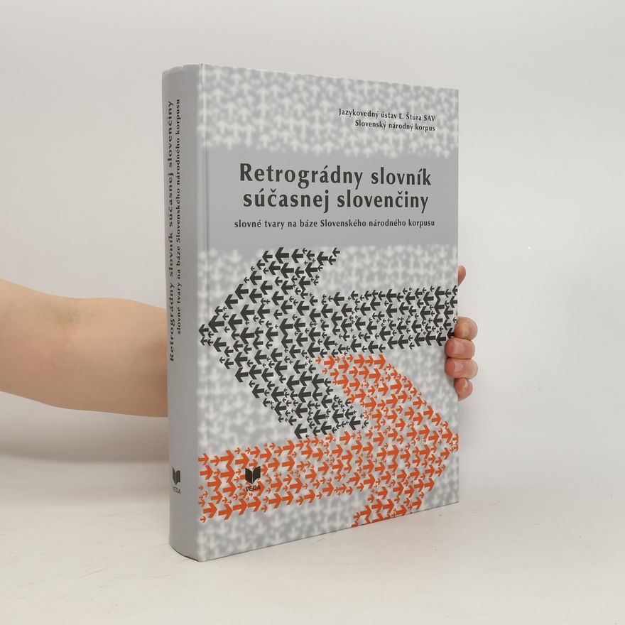 Katarína Chlpíková Retrográdny slovník súčasnej slovenčiny. Slovné tvary na báze Slovenského národného korpusu