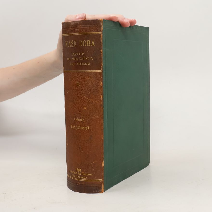 Tomáš Garrigue Masaryk Naše doba. Revue pro vědu, umění a život sociální