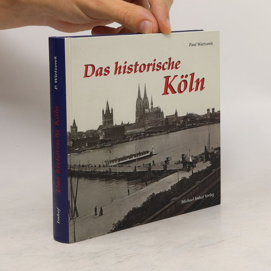 Paul Wietzorek Das historische Köln