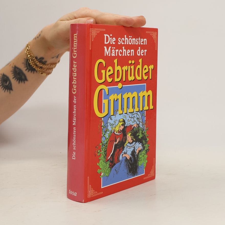 Jacob Grimm Die schönsten Märchen der Gebrüder Grimm