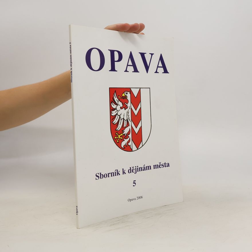 Mrázek Jan Opava. Sborník k dějinám města 5