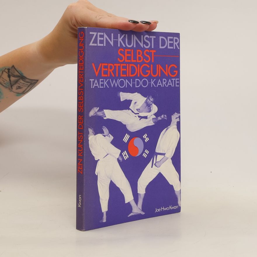 Jae Hwa Kwon Zen-Kunst der Selbstverteidigung. Taekwon-Do -Karate