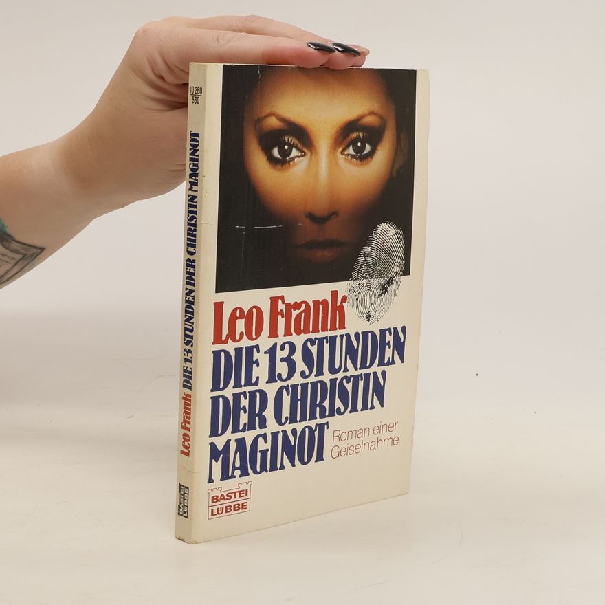 Leo Frank Die 13 Stunden der Christin Maginot