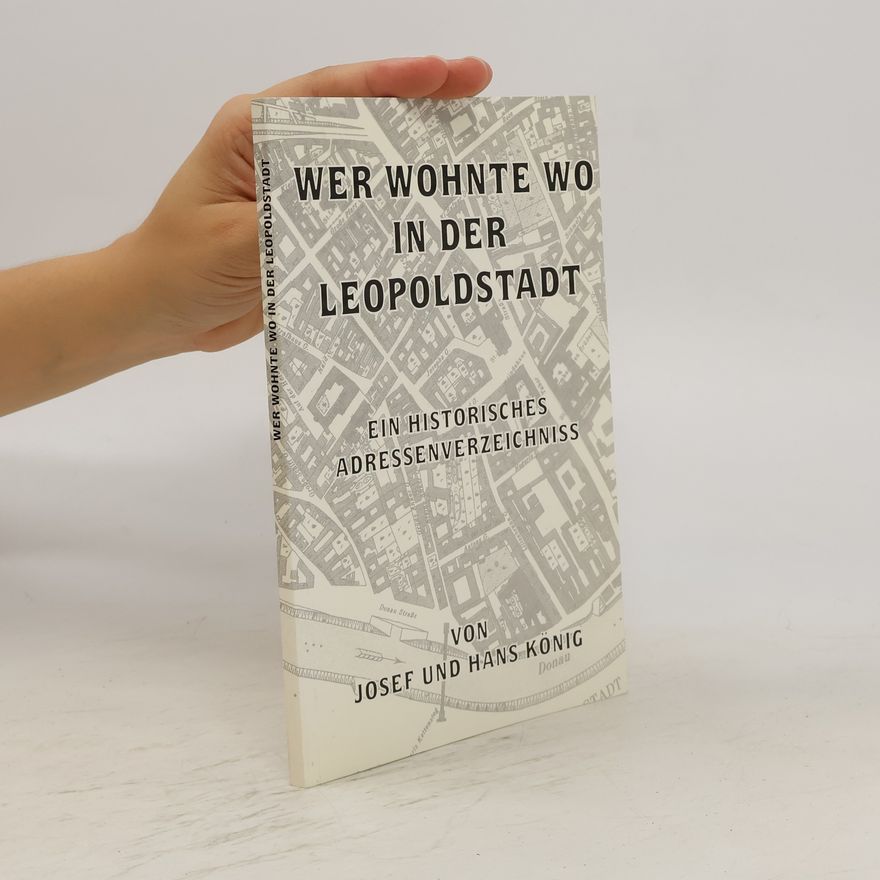 Hans König Wer wohnte wo in der Leopoldstadt