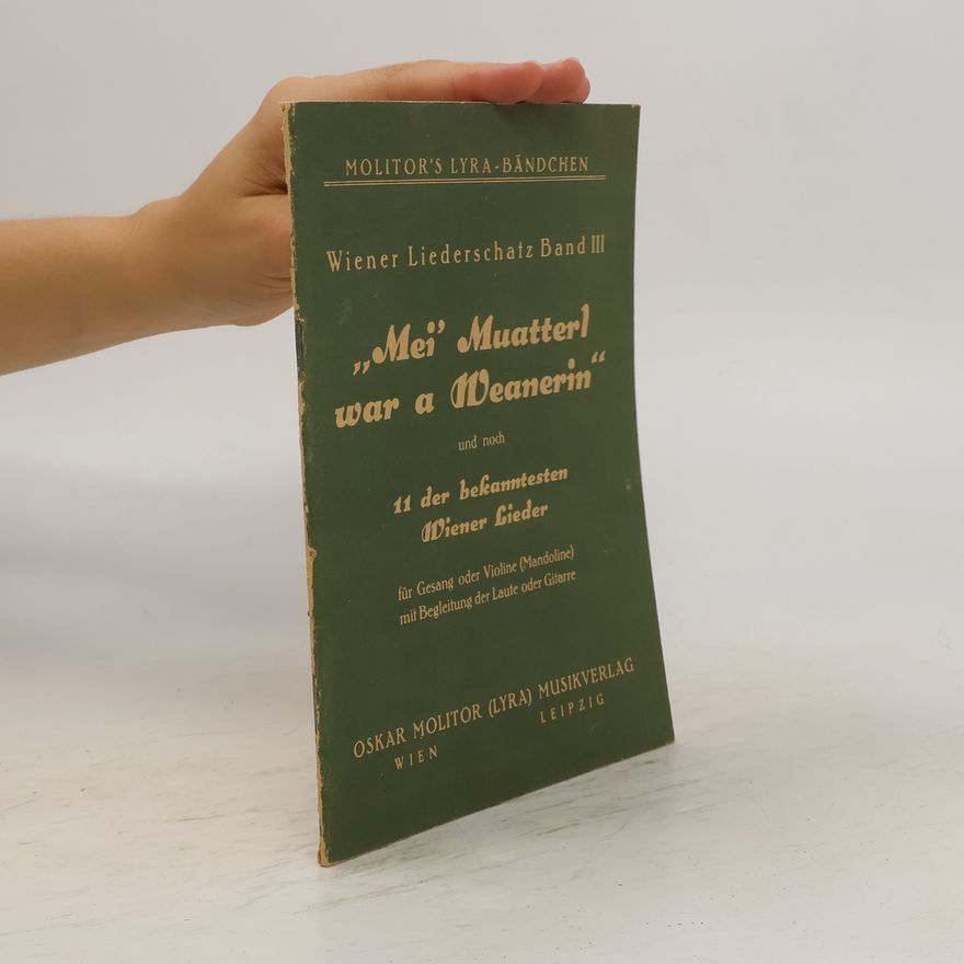 Kolektiv autorů „Mei' Muatterl war a Weanerin" und noch 11 der bekanntesten Wiener Lieder