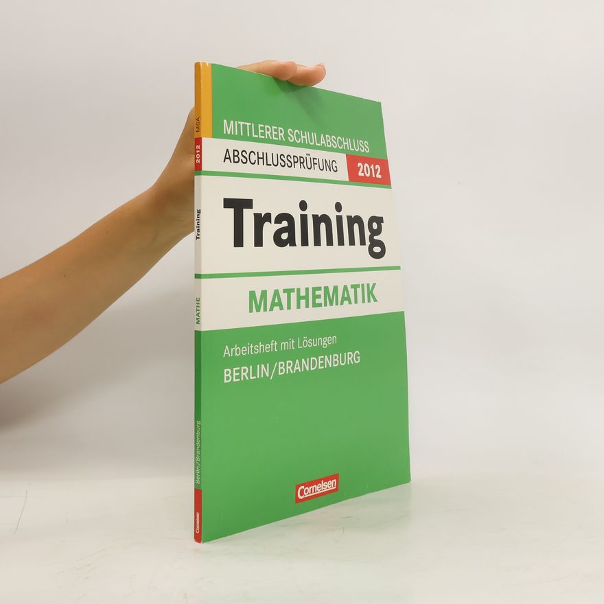 Autorenkollektiv Mittlerer Schulabschluss Abschlussprüfung 2012. Training Mathematik