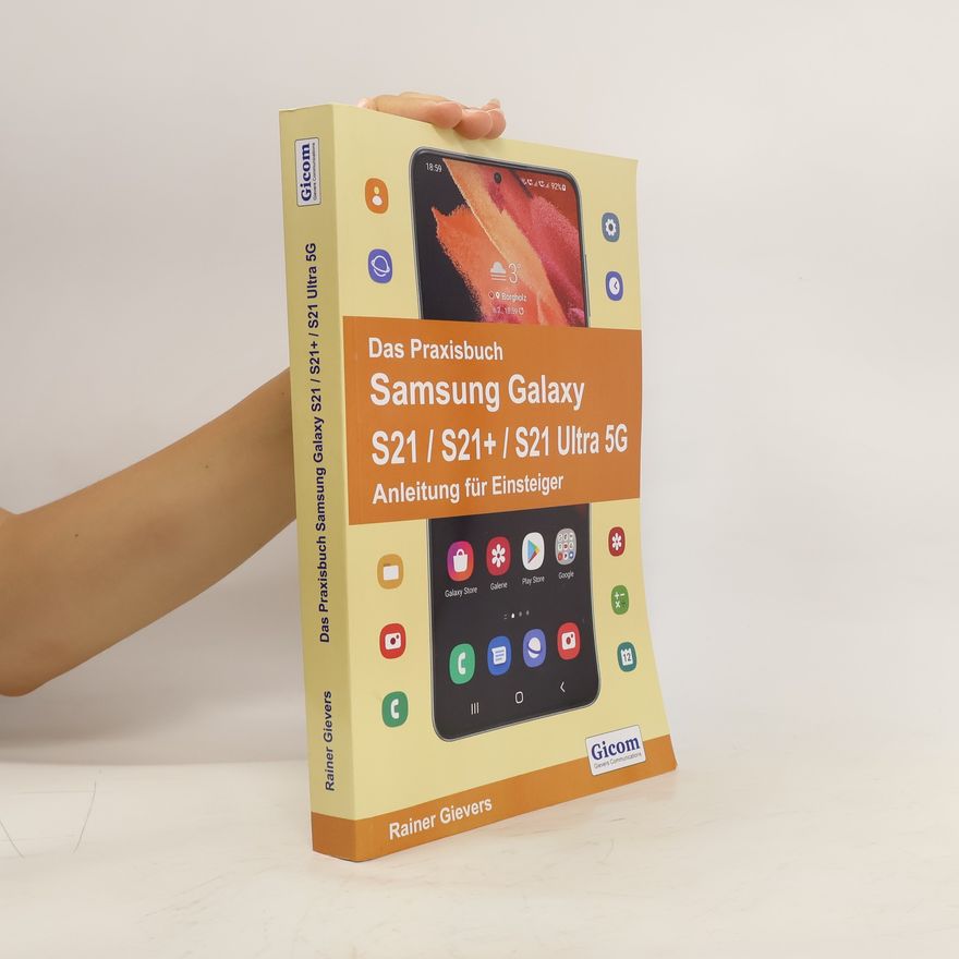 Rainer Gievers Das Praxisbuch Samsung Galaxy S21/S21+/S21 Ultra 5G