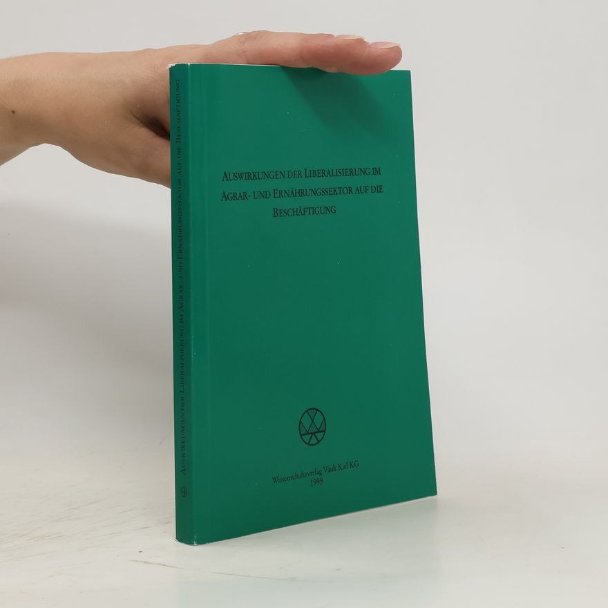 Sibyl Anwander Phan huy Auswirkungen der Liberalisierung im Agrar- und Ernährungssektor auf die Beschäftigung